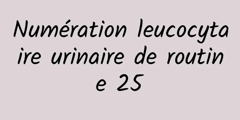 Numération leucocytaire urinaire de routine 25