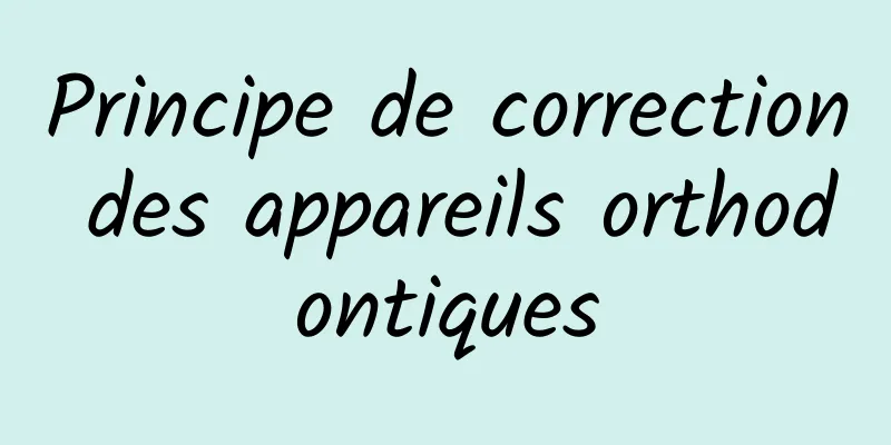 Principe de correction des appareils orthodontiques