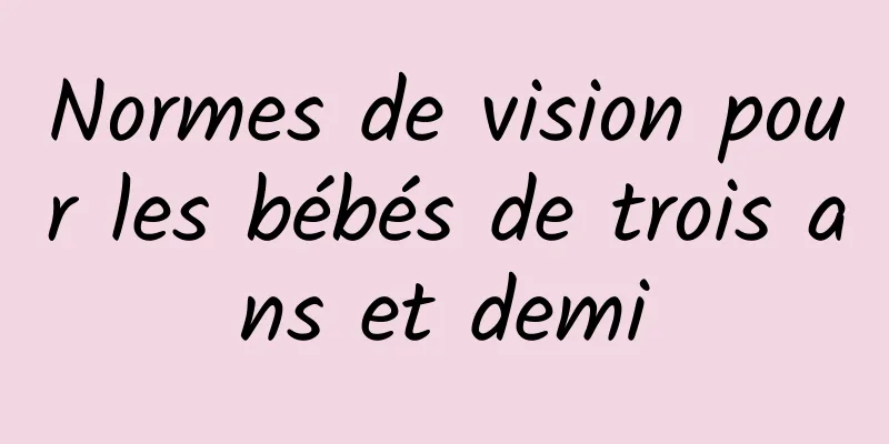 Normes de vision pour les bébés de trois ans et demi