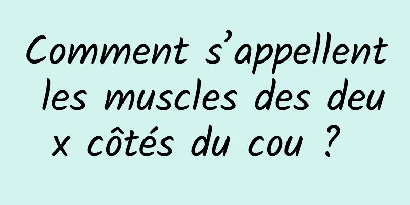 Comment s’appellent les muscles des deux côtés du cou ? 