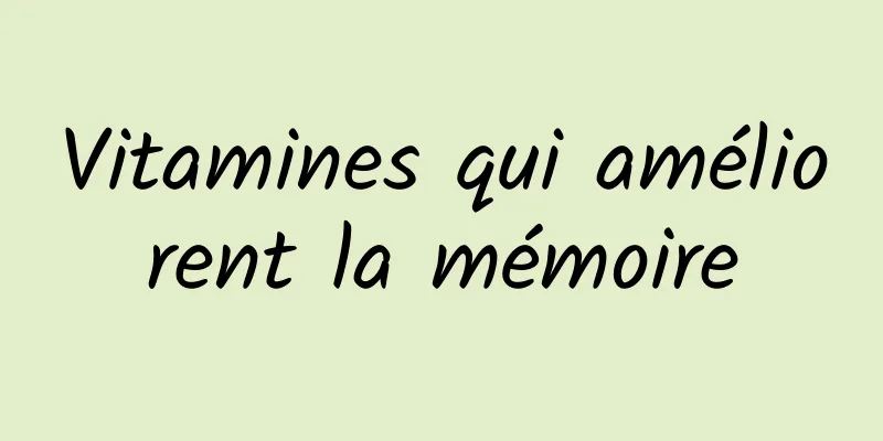 Vitamines qui améliorent la mémoire