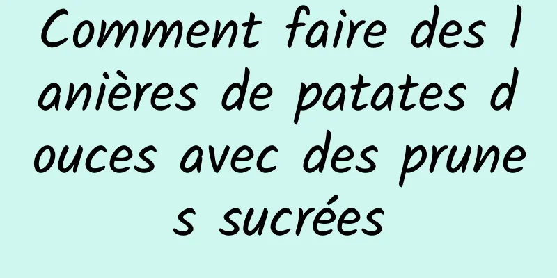 Comment faire des lanières de patates douces avec des prunes sucrées