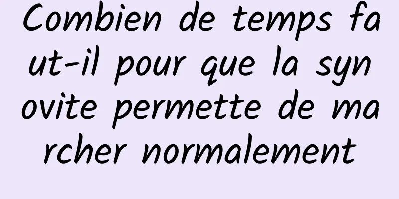 Combien de temps faut-il pour que la synovite permette de marcher normalement