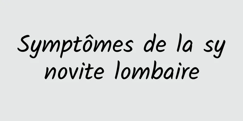 Symptômes de la synovite lombaire