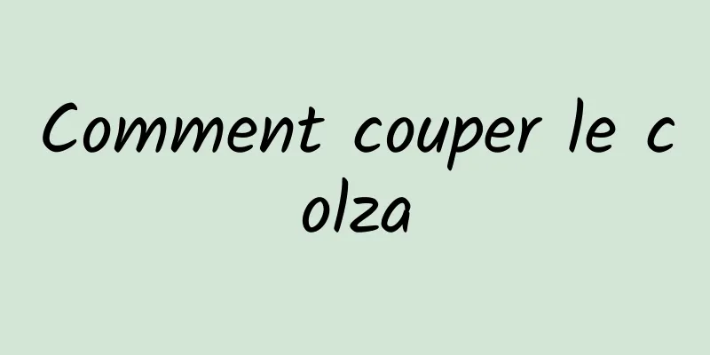 Comment couper le colza