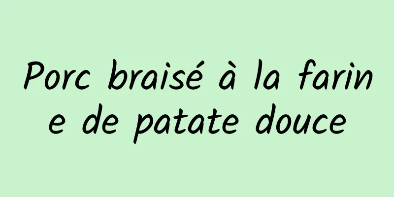 Porc braisé à la farine de patate douce