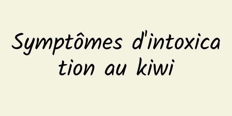 Symptômes d'intoxication au kiwi