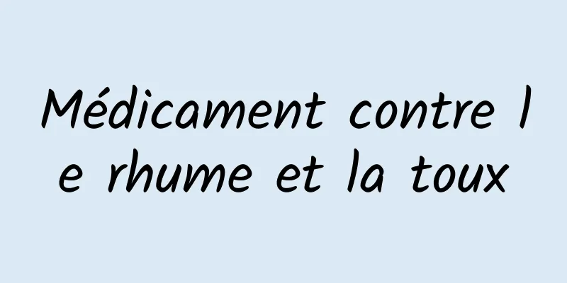 Médicament contre le rhume et la toux