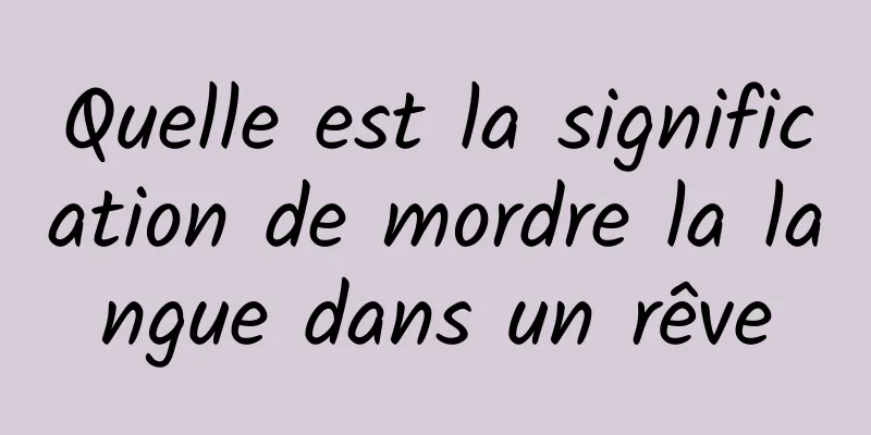 Quelle est la signification de mordre la langue dans un rêve