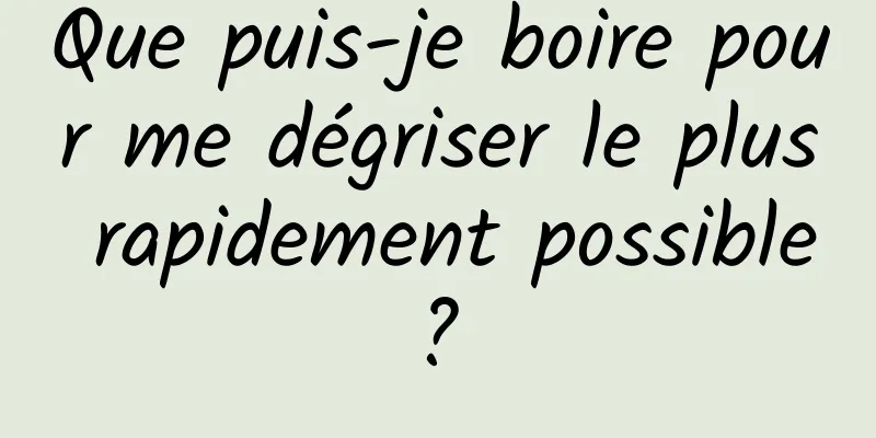 Que puis-je boire pour me dégriser le plus rapidement possible ? 