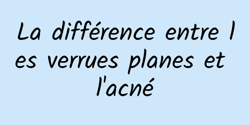 La différence entre les verrues planes et l'acné