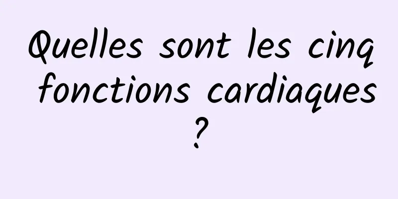 Quelles sont les cinq fonctions cardiaques ? 