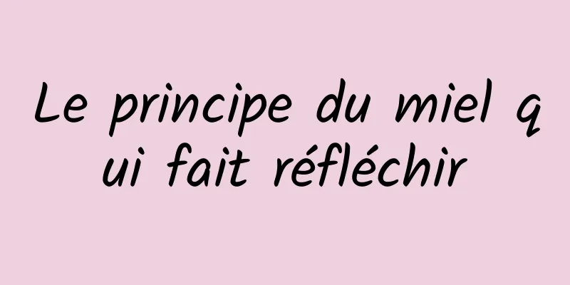 Le principe du miel qui fait réfléchir