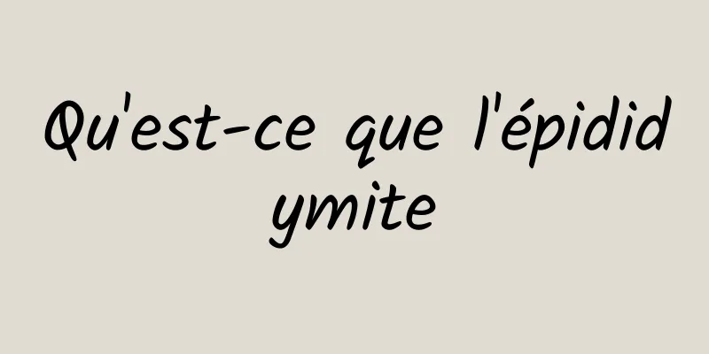 Qu'est-ce que l'épididymite