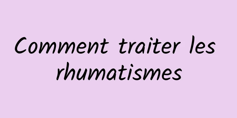 Comment traiter les rhumatismes