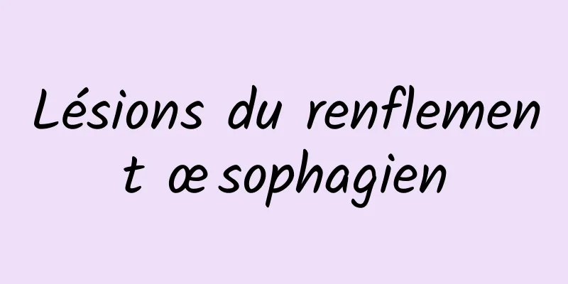 Lésions du renflement œsophagien