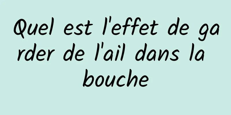 Quel est l'effet de garder de l'ail dans la bouche