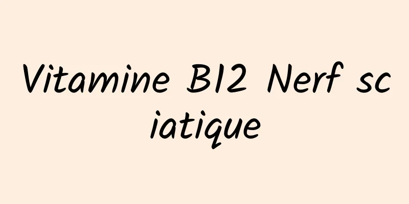 Vitamine B12 Nerf sciatique