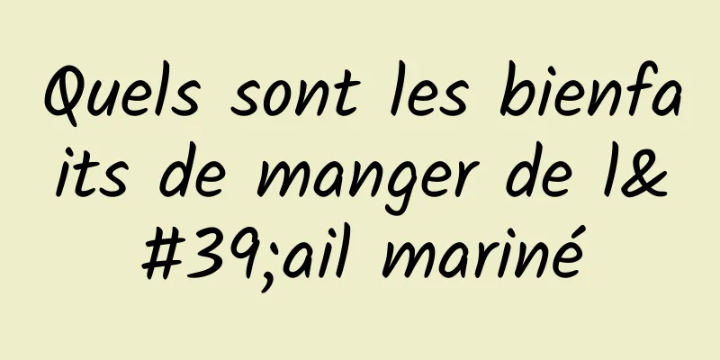 Quels sont les bienfaits de manger de l'ail mariné