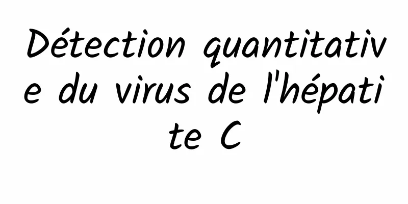 Détection quantitative du virus de l'hépatite C