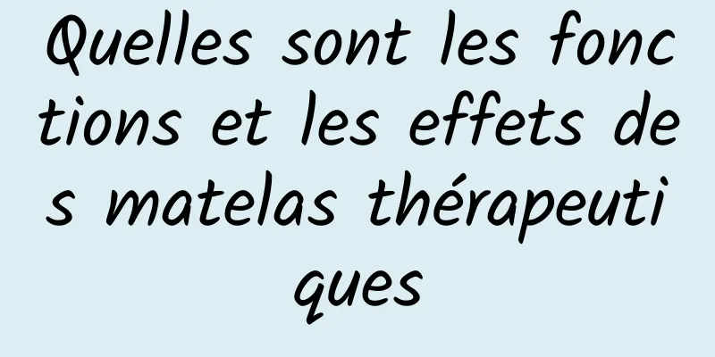 Quelles sont les fonctions et les effets des matelas thérapeutiques