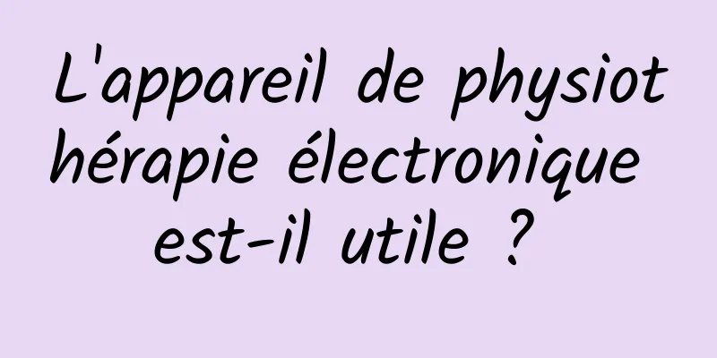 L'appareil de physiothérapie électronique est-il utile ? 