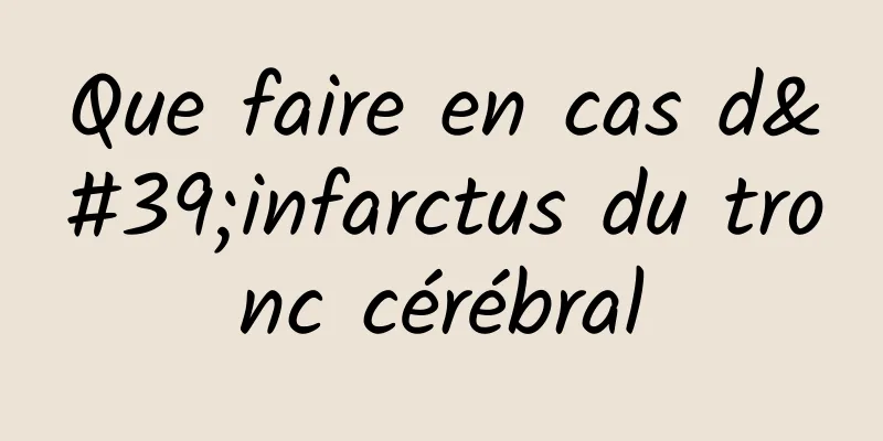 Que faire en cas d'infarctus du tronc cérébral