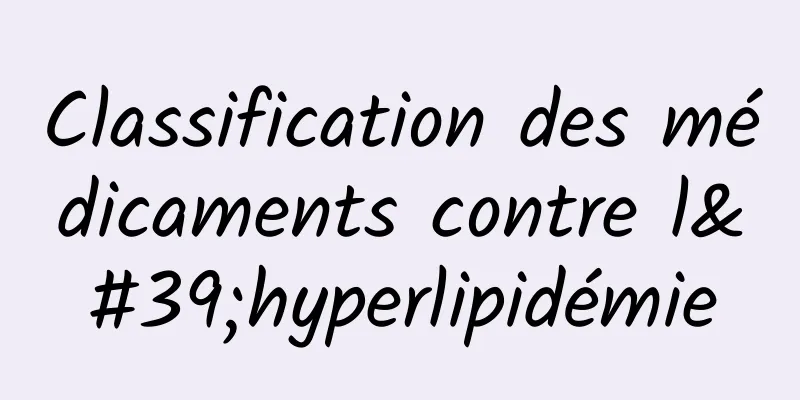 Classification des médicaments contre l'hyperlipidémie