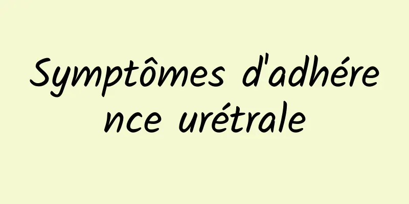 Symptômes d'adhérence urétrale