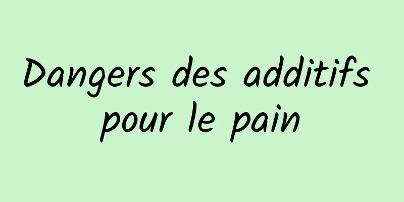 Dangers des additifs pour le pain