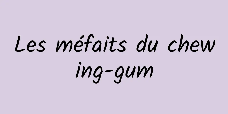 Les méfaits du chewing-gum