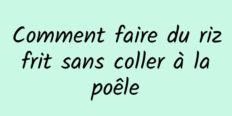 Comment faire du riz frit sans coller à la poêle