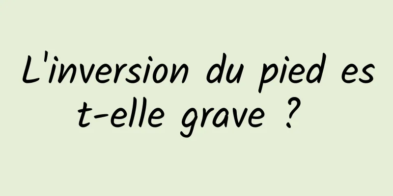 L'inversion du pied est-elle grave ? 