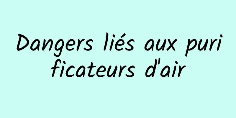 Dangers liés aux purificateurs d'air