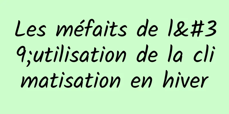 Les méfaits de l'utilisation de la climatisation en hiver