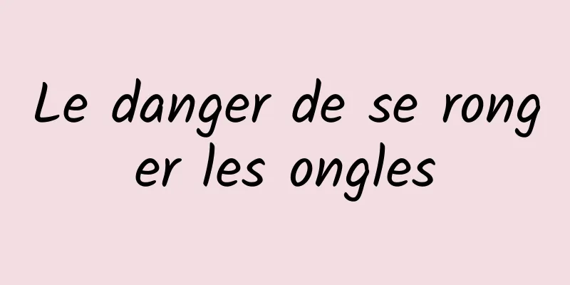 Le danger de se ronger les ongles