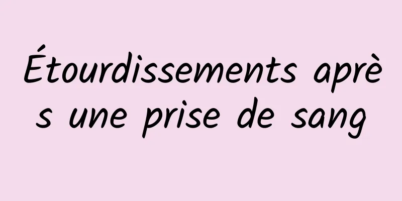 Étourdissements après une prise de sang