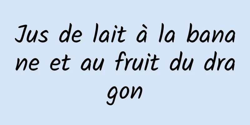 Jus de lait à la banane et au fruit du dragon