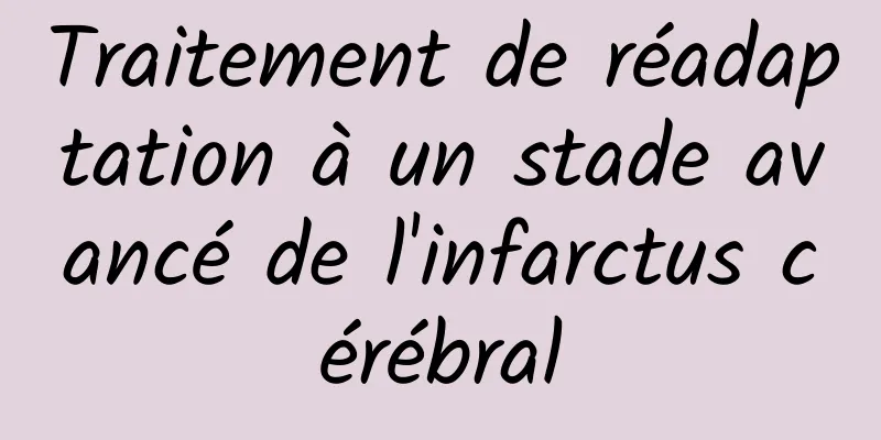 Traitement de réadaptation à un stade avancé de l'infarctus cérébral