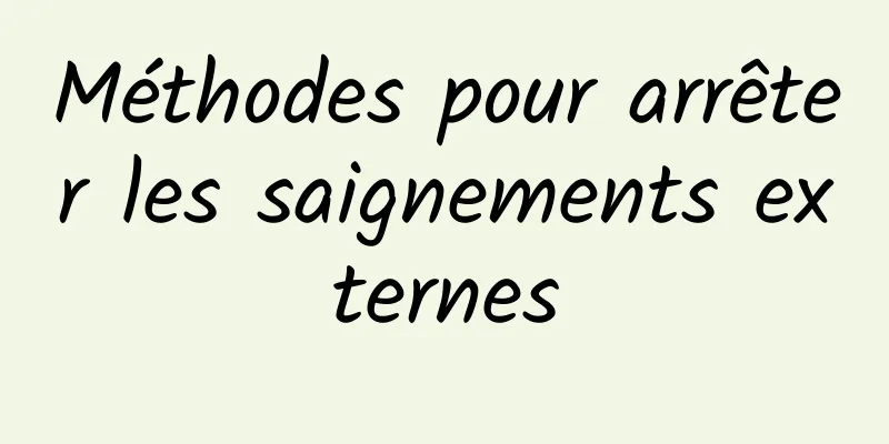 Méthodes pour arrêter les saignements externes