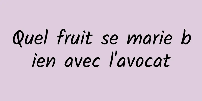 Quel fruit se marie bien avec l'avocat