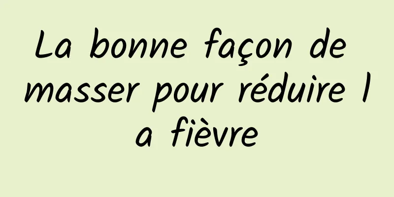 La bonne façon de masser pour réduire la fièvre