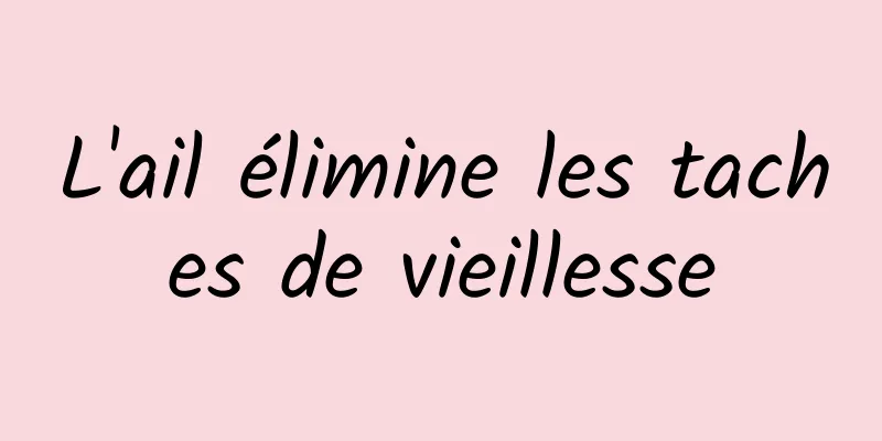 L'ail élimine les taches de vieillesse