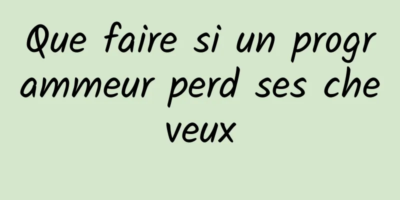 Que faire si un programmeur perd ses cheveux