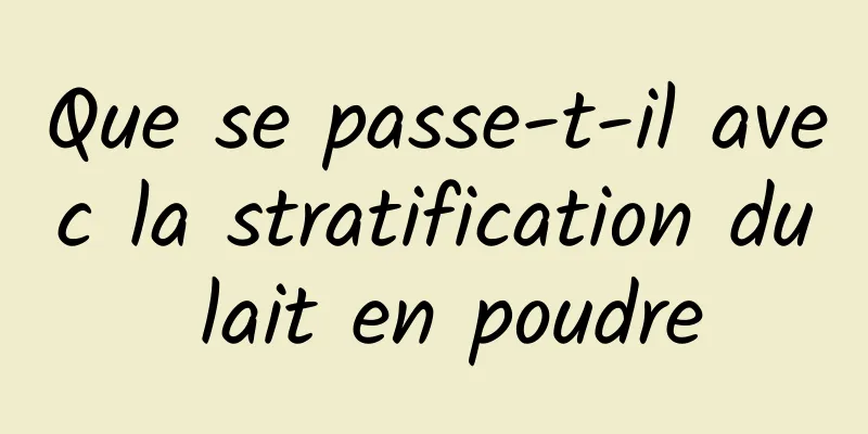 Que se passe-t-il avec la stratification du lait en poudre