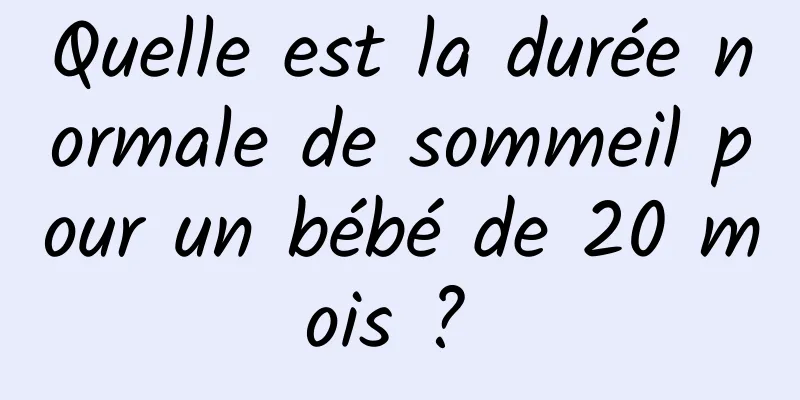 Quelle est la durée normale de sommeil pour un bébé de 20 mois ? 