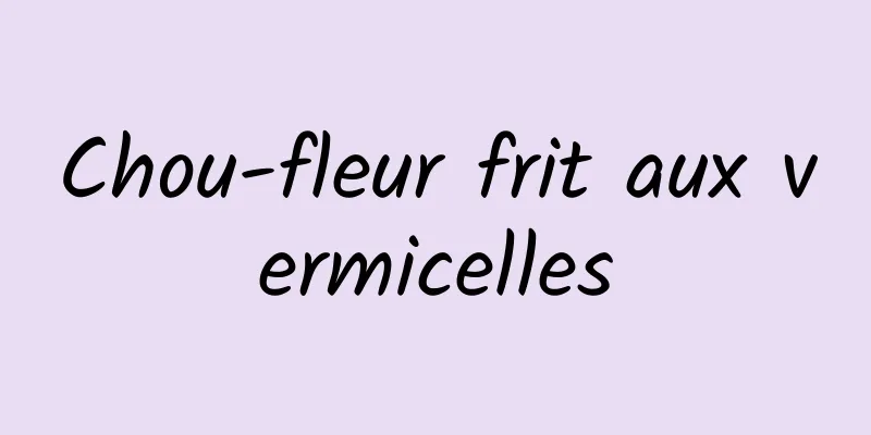 Chou-fleur frit aux vermicelles