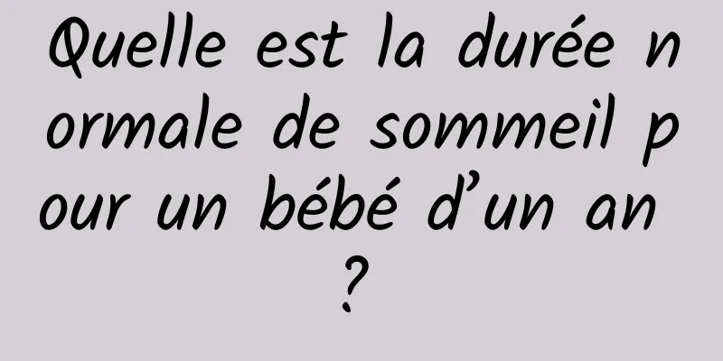 Quelle est la durée normale de sommeil pour un bébé d’un an ? 