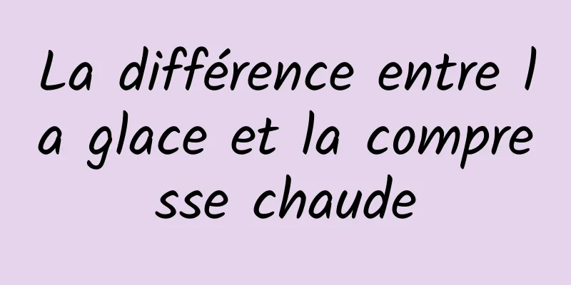 La différence entre la glace et la compresse chaude