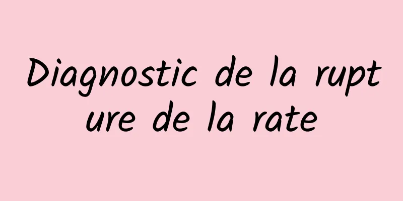 Diagnostic de la rupture de la rate